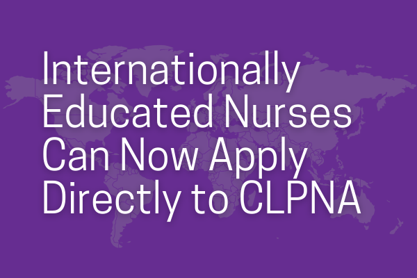 Internationally Educated Nurses Can Now Apply Directly to the CLPNA
