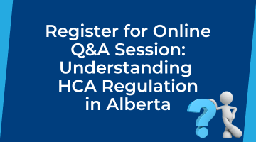 Live Q&A Session: Understanding HCA Regulation in Alberta