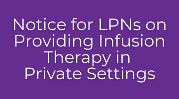 Notice for LPNs on Providing Infusion Therapy in Private Settings